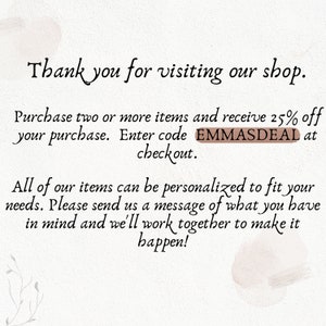 May include: A cream-coloured background with text in a decorative font. The text reads "Thank you for visiting our shop." Further text offers a discount with code EMMASDEAL and personalisation options.