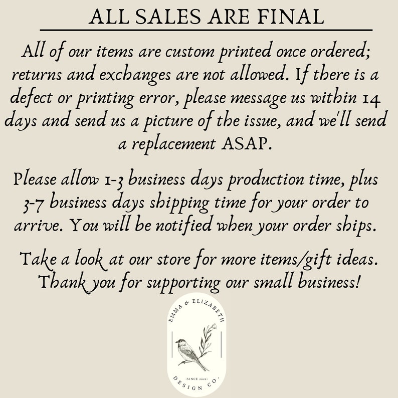 May include: A cream-coloured background displays text stating "ALL SALES ARE FINAL" and information on returns, production, and shipping. The shop's logo, with a bird and the words "EMMA & ELIZABETH DESIGN CO.", is also present.