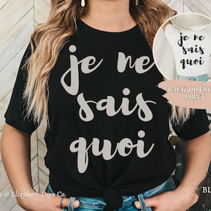 Je Ne Sais Quoi Shirt, French Quote Saying Trendy Back  or Front Print Tee, Cute Retro Vintage Font Tee, College Girl Aesthetic Women Gift