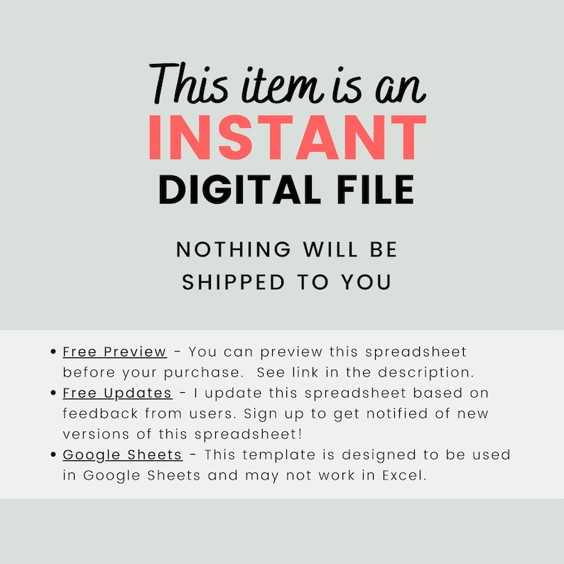 May include: A digital file download notice with the text "This item is an INSTANT DIGITAL FILE. NOTHING WILL BE SHIPPED TO YOU."  The text is in black and red on a light gray background.  The notice also includes a list of bullet points with information about the file, including a free preview, free updates, and information about using the file in Google Sheets.
