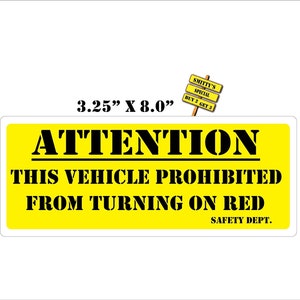 Attention This Vehicle Prohibited From Turning On Red Safety Dept. 3.25&quot; x 8.0&quot; Sticker Decal Free Same Day Shipping