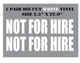 Not For Hire Die Cut from WHITE High Quality Vinyl DOT Trucks, Vans, Safety Dept. 2.5" x 22.0" (1 Pair) Sticker Decal L29 Free Same Day Ship