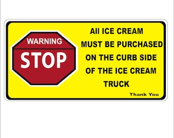 Warning Stop All Ice Cream Must Be Purchased on The Curb Side of The Ice Cream Truck 11"x 22" Sticker Free Same Day Shipping and Tracking