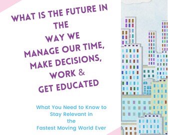 What You Need to Know to Stay Relevant in the Fastest Moving World Ever!