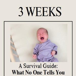 May include: Book cover with the text "THE 1ST 3 WEEKS" and "A Survival Guide: What No One Tells You About Life With a Newborn." The image shows a crying baby in a purple onesie.
