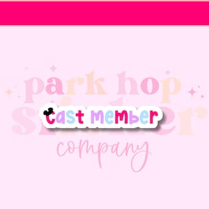 May include: A colorful sticker with the text "Cast Member" in pink, blue, and purple, with a Mickey Mouse head icon. The sticker is on a light pink background with the words "park hop sticker company" in the background.