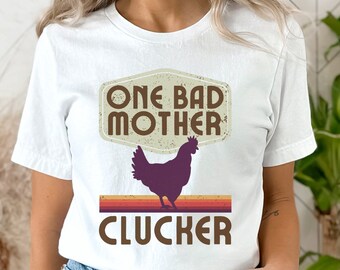 Funny Chicken Shirt, One Bad Mother Clucker T-shirt, Unisex tee, Gift for farm mom, Chicken Lover Tshirt, Funny Mom Shirt