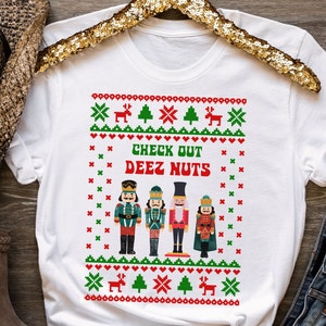 Funny Christmas Shirt, Check Out Deez Nuts, Ugly Christmas Shirt, Nutcracker Tshirt, Gift for Her, Funny Ugly Christmas T-shirt
