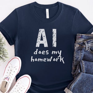 Funny AI Shirt, AI Does My Homework, Artificial Intelligence, Unisex Shirt, Gift for Him, Science Lover Shirt