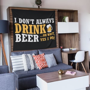 I Don&#39;t Always Drink Beer Tapestry, Funny Tapestry, College Humor Tapestry, Funny Quote Tapestry
