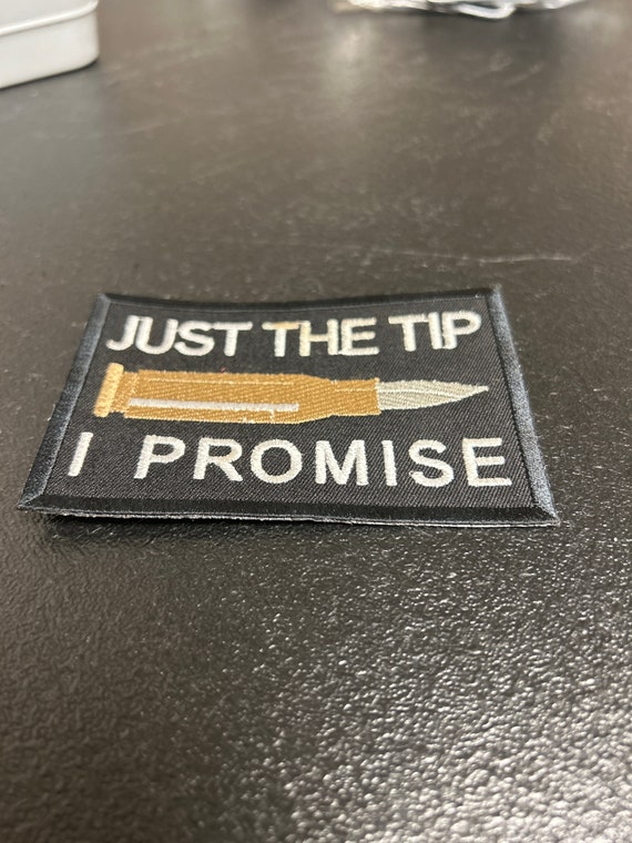 Just the tip I promise embroidered patch