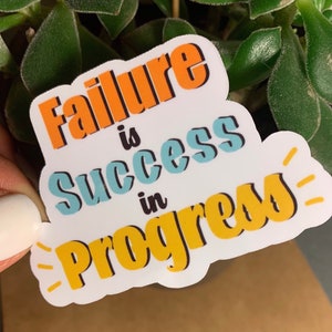 Failure is Success in Progress Motivational Sticker/Inspirational Sticker/ Waterproof Sticker/Laptop Sticker/Water Bottle Sticker/Decal