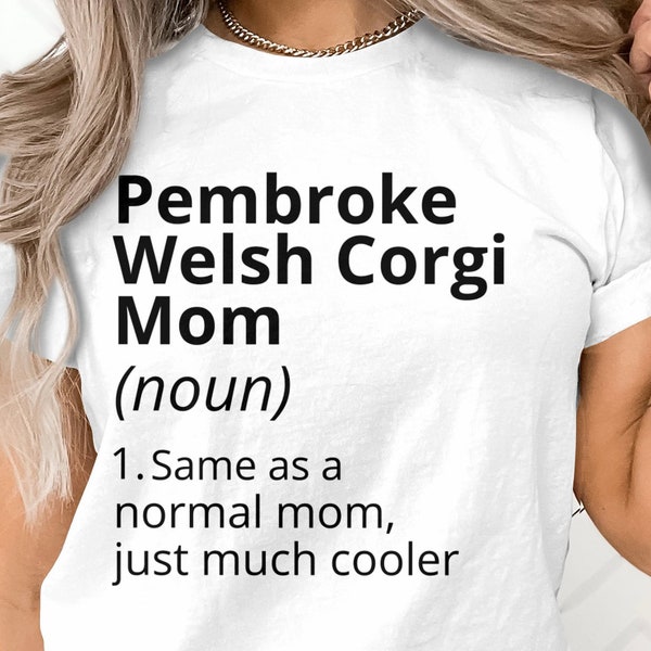 Pembroke Welsh Corgi Mom T-Shirt, Funny Dog Lover Tee, Gift for Corgi Owners, Unisex Casual Dog Parent Top, Pet Humor Clothing, Unisex