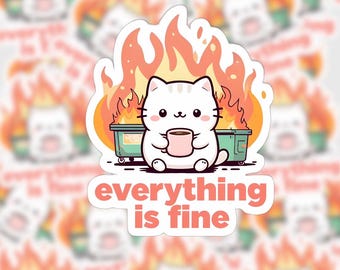 Dumpster Fire Sticker| Anxiety Sticker| Sarcastic Sticker| Funny Laptop Decal| Cat Sticker| Everything is Fine sticker| Cat dumpster Fire