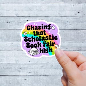 Chasing That Scholastic Book Fair High Sticker|90s Nostalgia Book Lover Sticker|Nostalgic Vinyl Sticker for Readers|Journals,Laptops Kindles