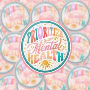 Prioritize Your Mental Health Sticker – Colorful Vinyl Motivational Sticker for Laptops, Water Bottles, Journals, Self Care Reminder