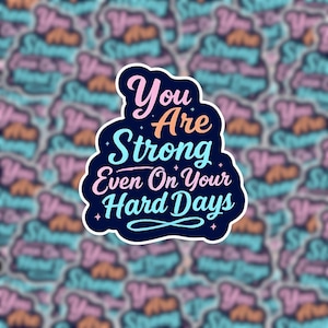 You Are Strong Sticker – Inspirational Quote Vinyl Sticker, Mental Health Affirmation, Positivity Gift, Waterproof & Durable