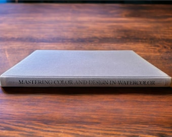 First Edition 1981 “Mastering Color and Design In Watercolor” Hardcover Book, Art History, Art Reference Book