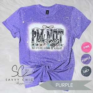 I&#39;m Not Okay But Its Gonna Be Alright Ribbon Floral Jelly Roll Bunnie Bleached Tee