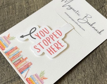 You Stopped Here Magnetic Bookmark - bookmark for women, bookish gift, book lover gift