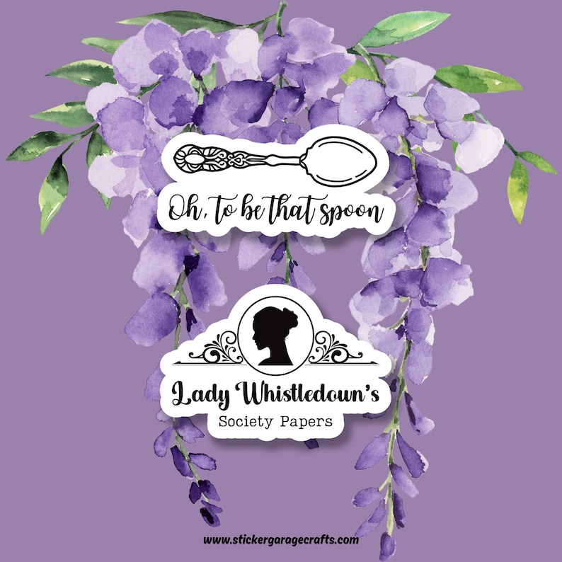 May include: Two stickers with a purple wisteria floral background. The top sticker features a black and white illustration of a spoon with the text "Oh, to be that spoon". The bottom sticker features a black and white silhouette of a woman's head with the text "Lady Whistledown's Society Papers".
