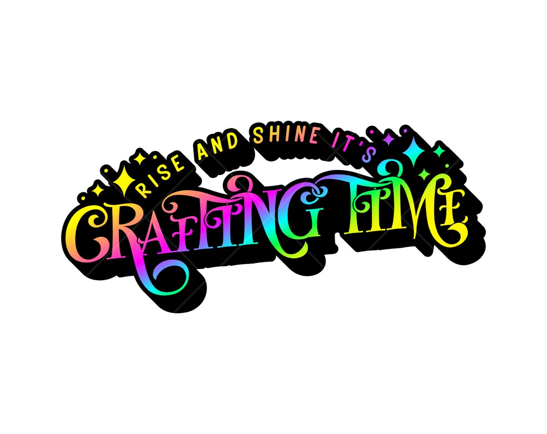 Rise and Shine It's Crafting Time SVG PNG Instant Digital Etsy