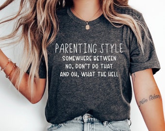 Funny Mom Shirt, Funny Parenting Style Shirt, Mom Shirt With Sayings, Sarcastic Mom Shirt, Funny Mom Shirt, Funny Mothers Day Gift
