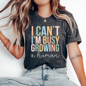 I Can&#39;t I&#39;m Busy Growing A Human Shirt for Mom, Pregnancy Announcement, Cute Baby Announcement Shirt for Pregnancy Reveal, Funny Mom shirt