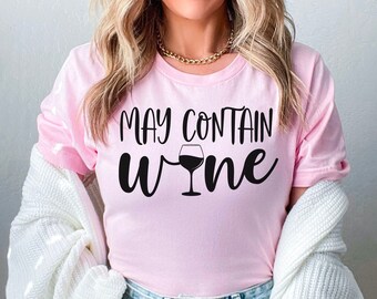 May Contain Wine Shirt, Cute Wine Shirt, Wine Tasting Shirt, Food and Wine Shirts, Wine Lover Gift, Wine Shirts for Women,Funny Wine T-shirt