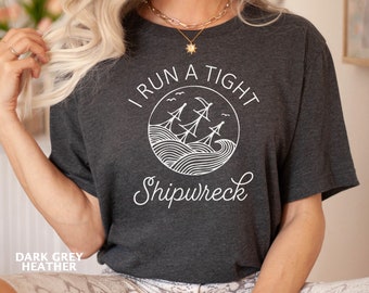 I Run A Tight Shipwreck Shirt, Gift for Mom, Mothers Day Shirt for Mom, Funny Mom Shirt, Gift for Mother, Mom Life, I Run A Tight Ship Shirt
