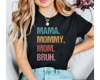 Mom T-Shirt, Mama Bruh Shirt, Sarcastic Mom Shirt, Funny Shirt, Funny Sarcasm Mom Gift, Sarcastic Quotes Tee, Mother's Day Tee