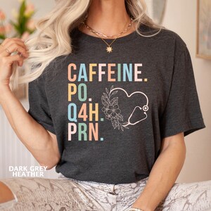 Caffeine PO Q4H PRN Shirt, Funny Coffee Nurse Shirt, Nurse Shirts, Doctor Tshirt, Coffee Lover Gift, Nursing School Tee, Gift for Nurses