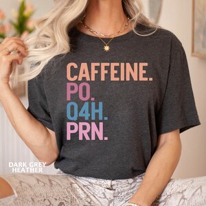 Caffeine PO Q4H PRN Shirt, Funny Coffee Nurse Shirt, Nurse Shirts, Doctor Tshirt, Coffee Lover Gift, Nursing School Tee, Gift for Nurses