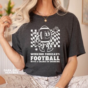 Weekend Forecast Football With A Chance Of Drinking Shirt, Football T-Shirt For Her, Football Fan Gift, Football Gift For Her T-Shirt