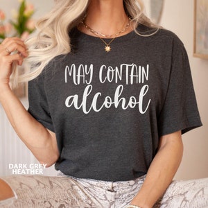 May Contain Alcohol Shirt, Drinking Shirt, Gift for Her, Gift for Friend, Mom Life, Funny Drinking Shirt, Wine Lover, Party Shirt