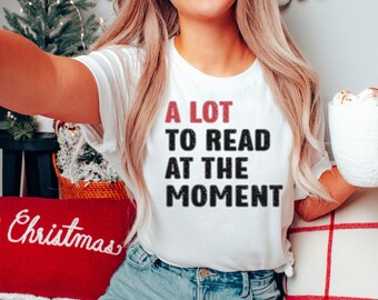 A Lot To Read At The Moment Shirt, Reading Shirt Gift, Trendy Reading Shirt, School Librarian Shirt, Reading Teacher Shirt, Book Club Shirt