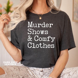 Murder Shows and Comfy Clothes Shirt, True Crime Lover Shirt, Funny Humor Women&#39;s Shirt, Funny Gift for Mom, Crime Junkie Tee, Gift for Her