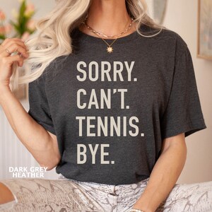 Sorry Can&#39;t Tennis Bye, Tennis Mom Shirt, Funny Tennis T-Shirt, Tennis T-Shirt For Women, Tennis Player Gift, Tennis Lover, Tennis Coach