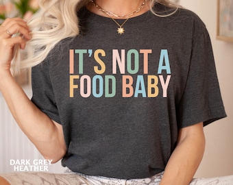 It's Not a Food Baby Shirt, Pregnancy Announcement Shirt, Pregnant Shirt, Funny Pregnancy Reveal Shirt, New Mom Shirt, Pregnant AF Shirt