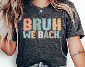 Bruh We Back Teacher Shirt, Teacher Group Shirt, Funny Teacher Shirt, Back to School Teacher Shirt, Teacher Gift, Middle School Teacher