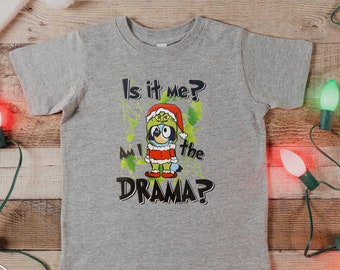 Bluey “Is it me? Am I the DRAMA?” | Toddler Christmas Shirt |