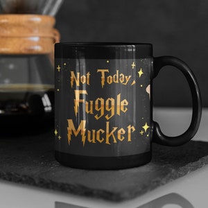 Not Today Fuggle Mucker Mug| Bookish Reader| Wizard Gift| Funny Mug| Mug for Him|Book Inspired|Funny Gift| Coffee Mug|Office Gift|Dobby|Elf