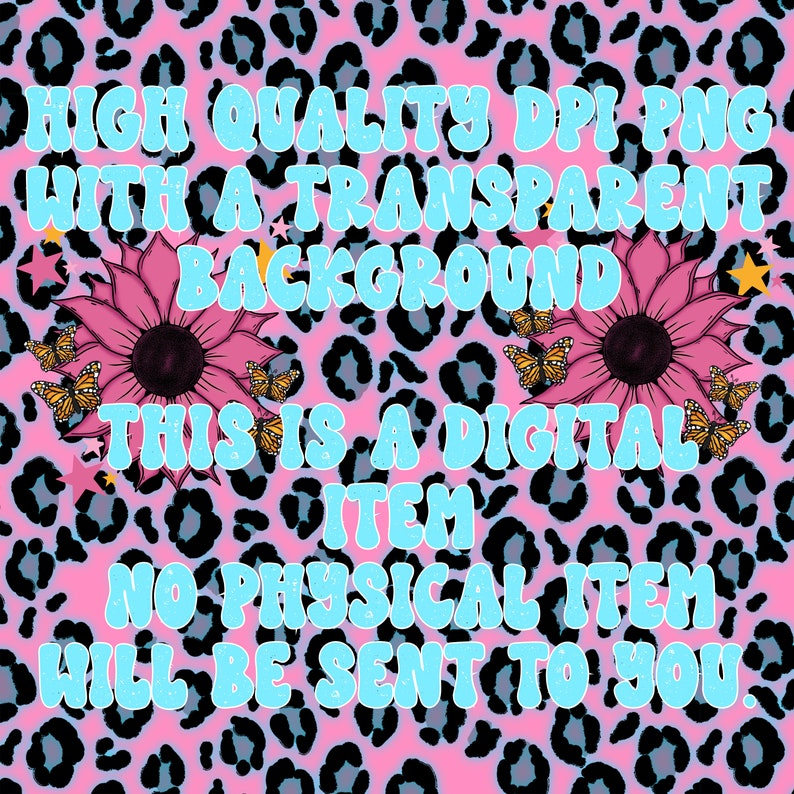 K&ouml;nnte beinhalten: Digitaler Download eines rosa und blauen Leopardenmuster-Hintergrunds mit einem floralen Design und Schmetterlingen. Der Text "HIGH QUALITY DPI PNG WITH A TRANSPARENT BACKGROUND THIS IS A DIGITAL ITEM NO PHYSICAL ITEM WILL BE SENT TO YOU." ist in blauer Schrift geschrieben.