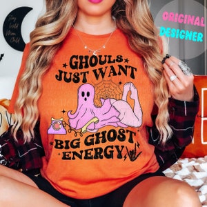 Ghouls Just Want Big Ghost Energy Grappig Halloween-spook png, retro spook png, Freak In The Sheets, Spooky Groovy Season png, Halloween png