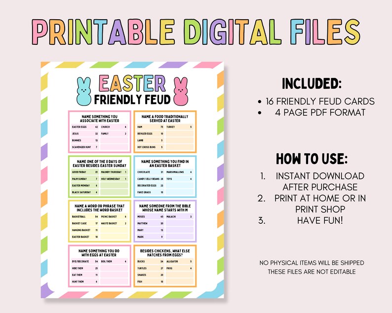Puede incluir: Juego de mesa imprimible Easter Friendly Feud con 16 cartas en formato PDF de 4 p&aacute;ginas. El juego presenta preguntas sobre las tradiciones de Pascua, la comida y la Biblia. El juego es perfecto para que las familias y los amigos jueguen juntos.