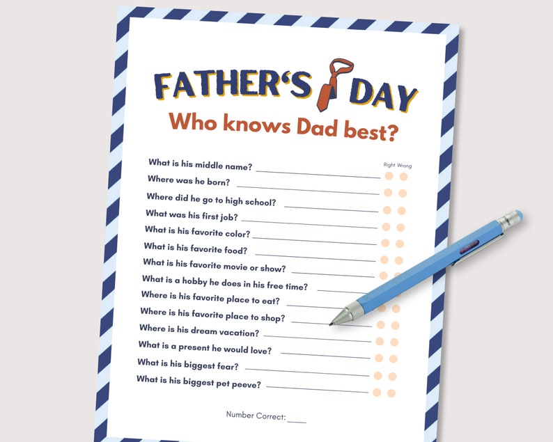 May include: A printable Father's Day game with the title "Who knows Dad best?"  The game includes 15 questions about a father, such as his middle name, where he was born, and his favorite color.  There are circles next to each question for players to mark right or wrong.