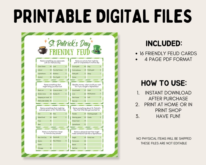 May include: Printable St. Patrick's Day Friendly Feud game with 16 cards in a 4-page PDF format. The game features questions about St. Patrick's Day, leprechauns, and Irish culture.