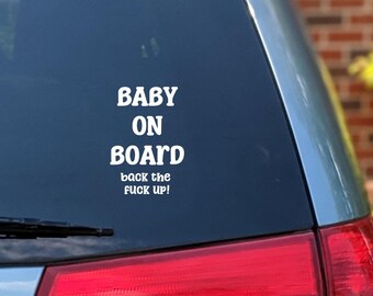 Funny Baby On Board Vinyl Car Decal: Back The F Up Bumper Sticker
