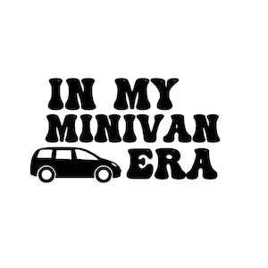 May include: Black and white graphic design with the text "In My Minivan Era" and a silhouette of a minivan.