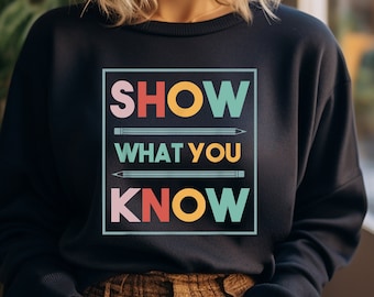 Test Shirt, Show What You Know Shirt, Teacher Testing, Cute Teacher Tshirt, Teacher Shirts, Funny Teacher Shirt, Motivational Teacher Shirt